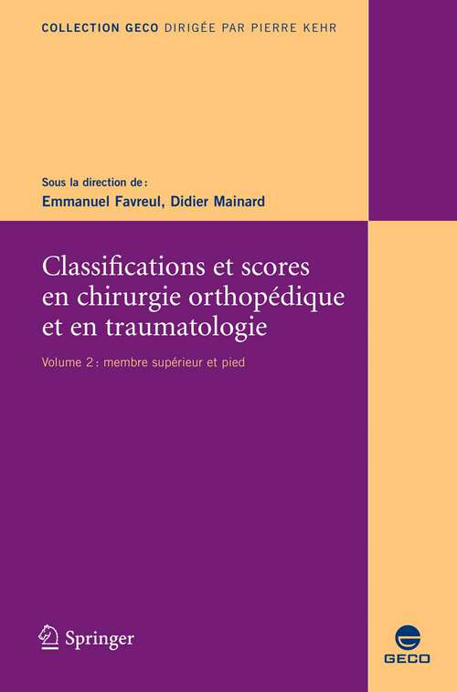 Book cover of Classifications et scores en chirurgie orthopédique et en traumatologie: II. Membre supérieur et pied (2013) (Collection GECO)