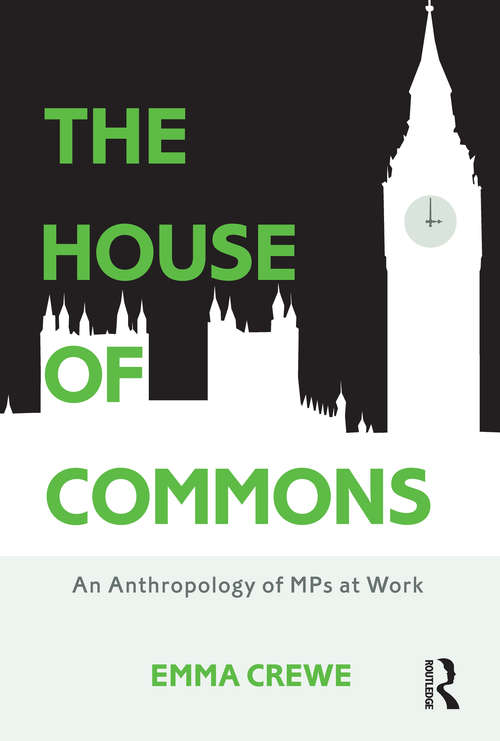 Book cover of The House of Commons: An Anthropology of MPs at Work
