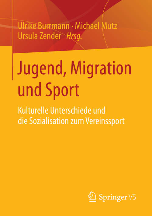 Book cover of Jugend, Migration und Sport: Kulturelle Unterschiede und die Sozialisation zum Vereinssport (2015)