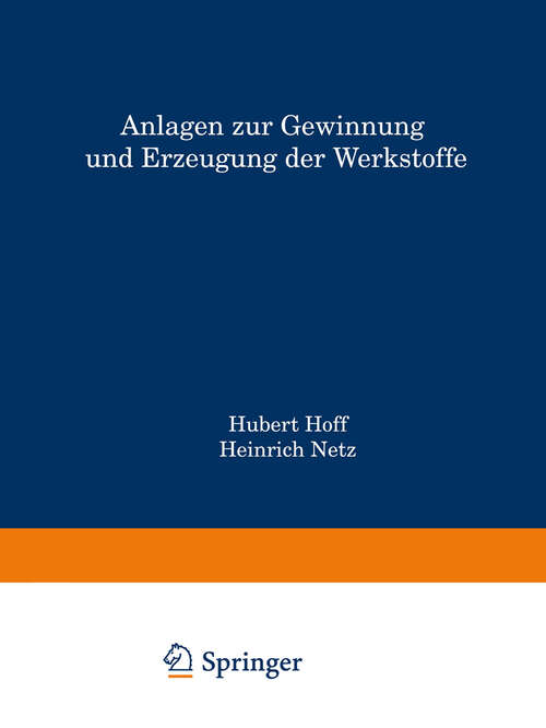 Book cover of Anlagen zur Gewinnung und Erzeugung der Werkstoffe (1938)