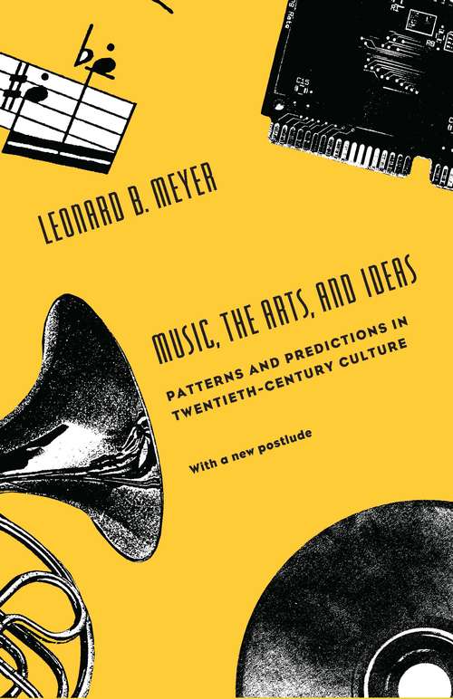 Book cover of Music, the Arts, and Ideas: Patterns and Predictions in Twentieth-Century Culture
