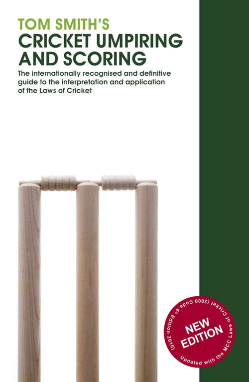Book cover of Tom Smith's Cricket Umpiring And Scoring: Laws of Cricket (2000 Code 4th Edition 2010) (4)