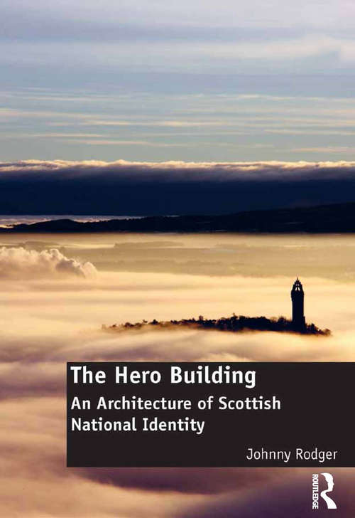 Book cover of The Hero Building: An Architecture of Scottish National Identity