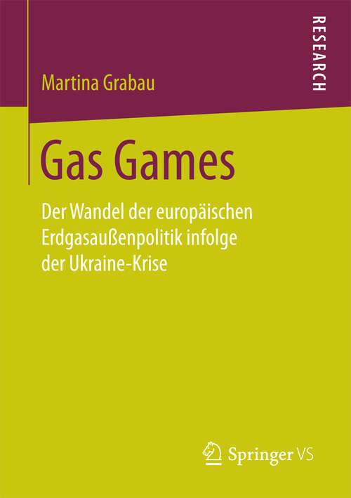 Book cover of Gas Games: Der Wandel der europäischen Erdgasaußenpolitik infolge der Ukraine-Krise