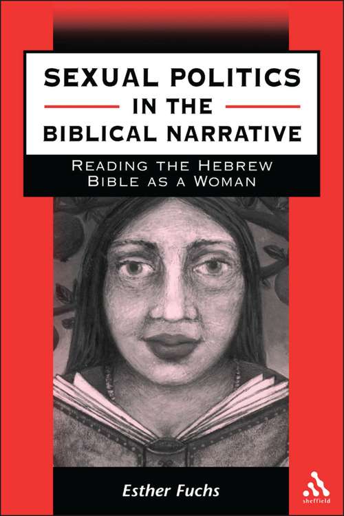 Book cover of Sexual Politics in the Biblical Narrative: Reading the Hebrew Bible as a Woman (The Library of Hebrew Bible/Old Testament Studies #310)