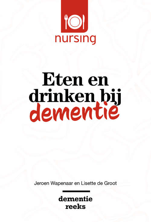 Book cover of Eten en drinken bij dementie (Nursing-Dementiereeks)