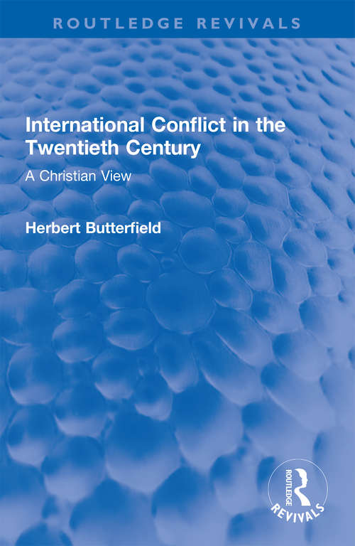 Book cover of International Conflict in the Twentieth Century: A Christian View (Routledge Revivals)
