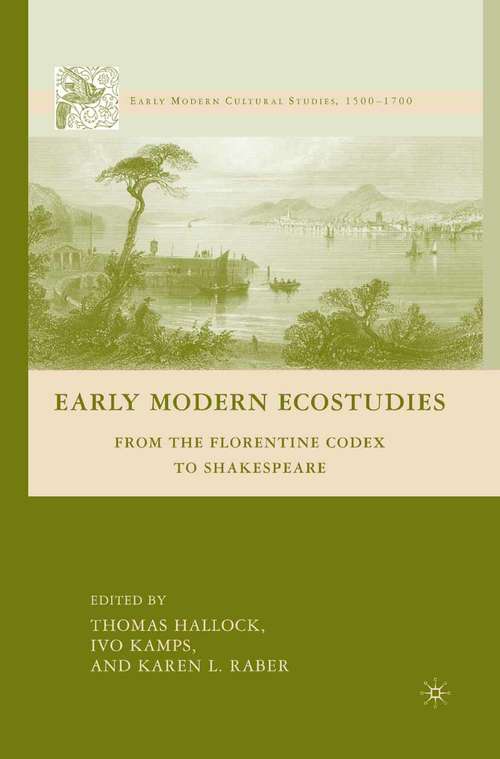 Book cover of Early Modern Ecostudies: From the Florentine Codex to Shakespeare (2008) (Early Modern Cultural Studies 1500–1700)