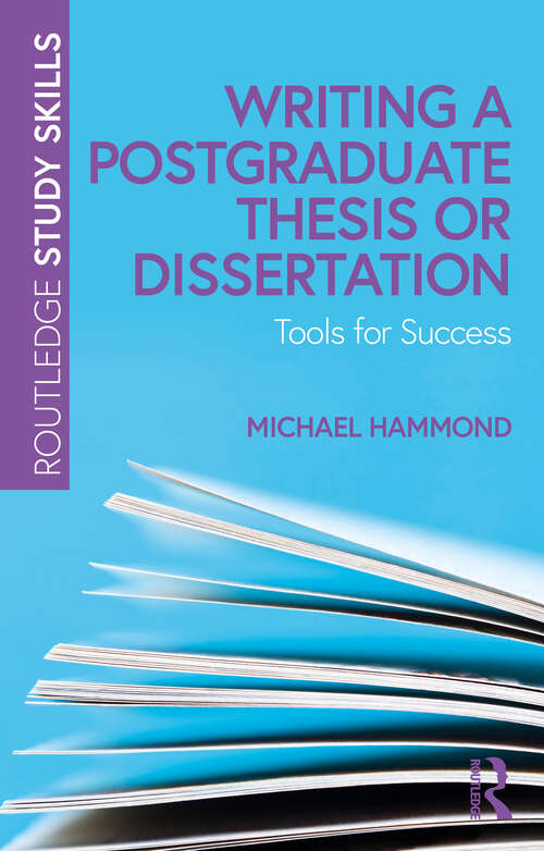 Book cover of Writing a Postgraduate Thesis or Dissertation: Tools for Success (Routledge Study Skills)