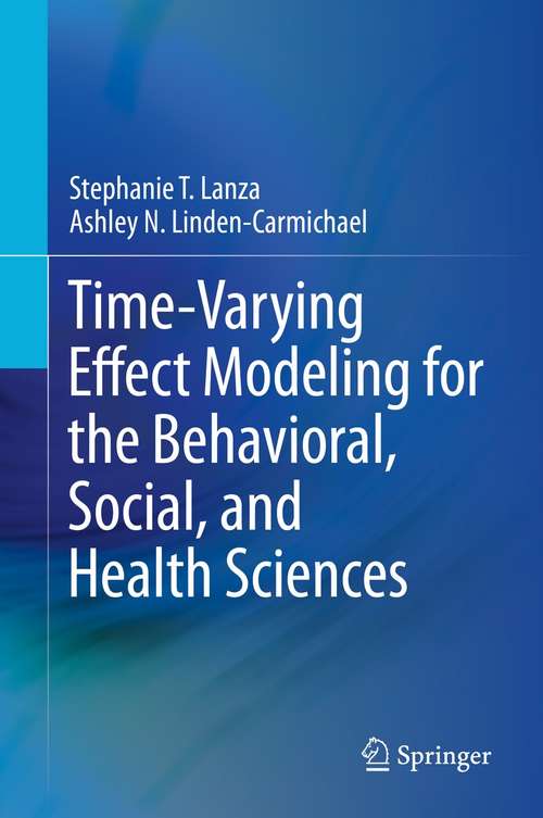 Book cover of Time-Varying Effect Modeling for the Behavioral, Social, and Health Sciences (1st ed. 2021)