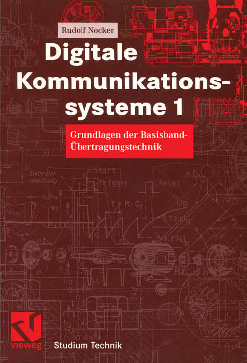Book cover of Digitale Kommunikationssysteme 1: Grundlagen der Basisband-Übertragungstechnik (2004) (Studium Technik)