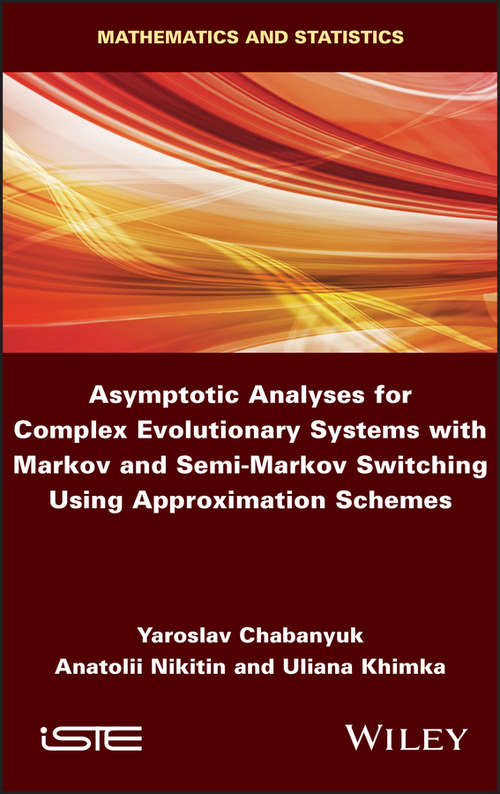 Book cover of Asymptotic Analyses for Complex Evolutionary Systems with Markov and Semi-Markov Switching Using Approximation Schemes