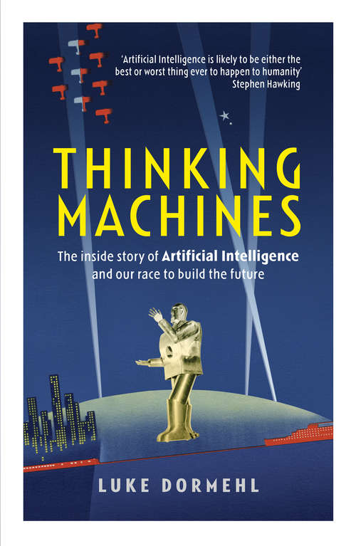 Book cover of Thinking Machines: The inside story of Artificial Intelligence and our race to build the future