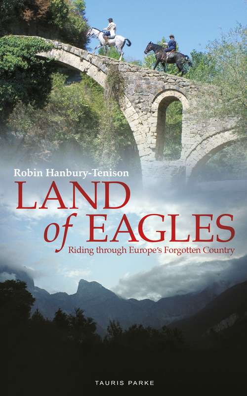 Book cover of Land of Eagles: Riding Through Europe's Forgotten Country