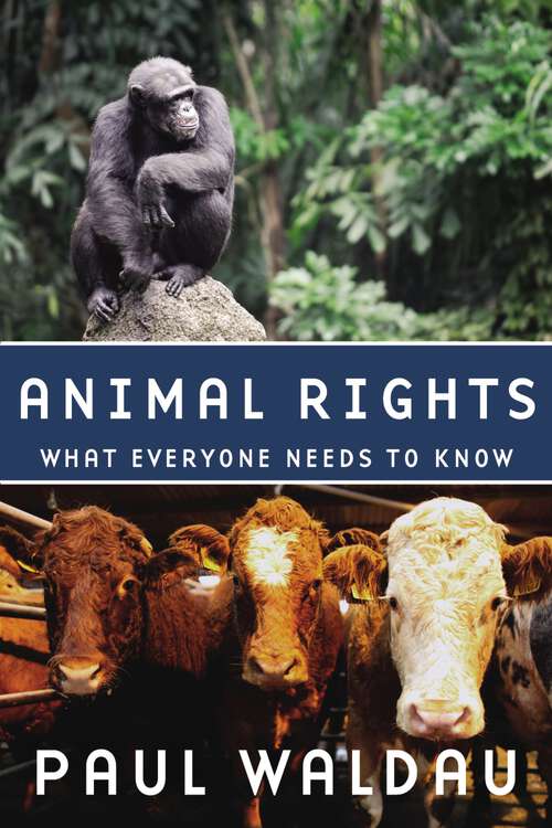 Book cover of Animal Rights: What Everyone Needs to Know® (What Everyone Needs To Know®)