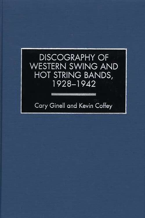 Book cover of Discography of Western Swing and Hot String Bands, 1928-1942 (Discographies: Association for Recorded Sound Collections Discographic Reference)