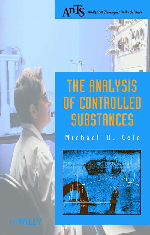 Book cover of The Analysis of Controlled Substances (Analytical Techniques in the Sciences (AnTs) *)