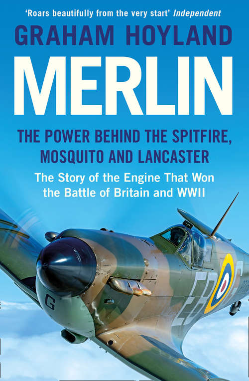 Book cover of Merlin: The Power Behind The Spitfire, Mosquito And Lancaster