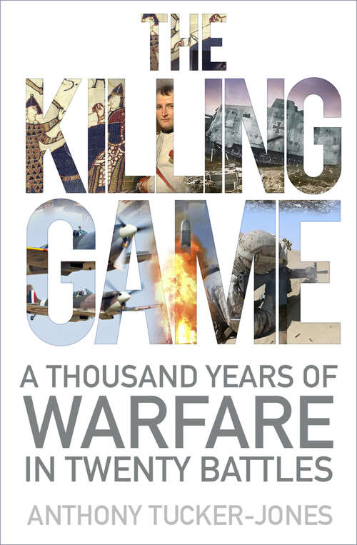 Book cover of The Killing Game: A Thousand Years of Warfare in Twenty Battles