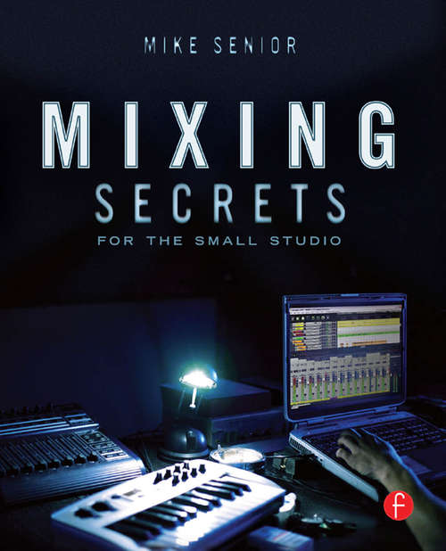 Book cover of Mixing Secrets For The Small Studio