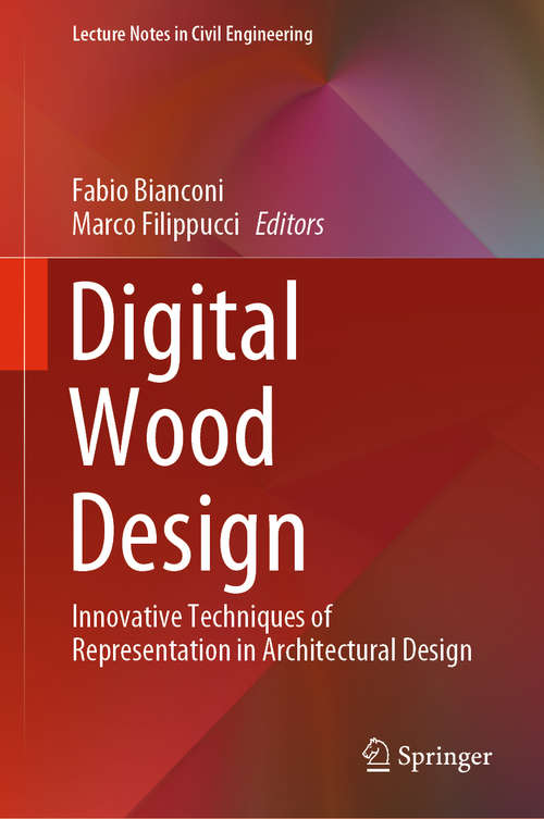 Book cover of Digital Wood Design: Innovative Techniques of Representation in Architectural Design (1st ed. 2019) (Lecture Notes in Civil Engineering #24)