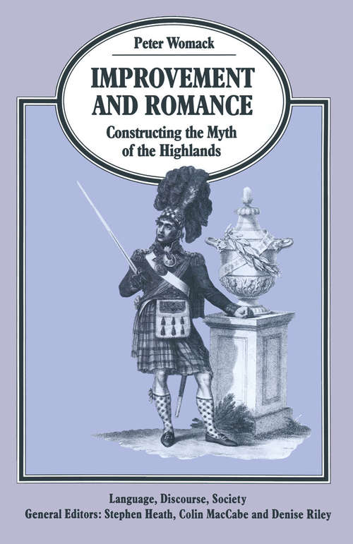 Book cover of Improvement and Romance: Constructing the Myth of the Highlands (1st ed. 1989) (Language, Discourse, Society)