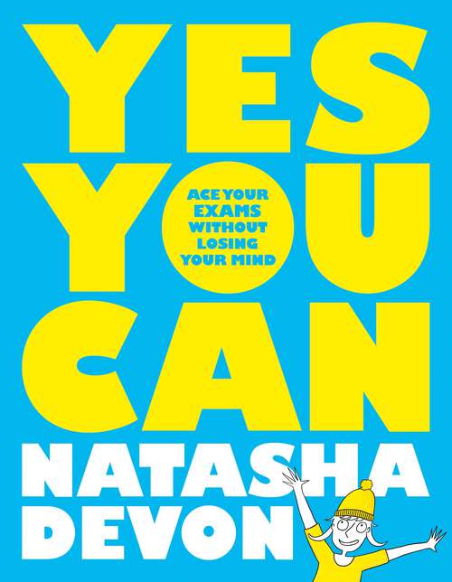 Book cover of Yes You Can: Ace Your Exams Without Losing Your Mind