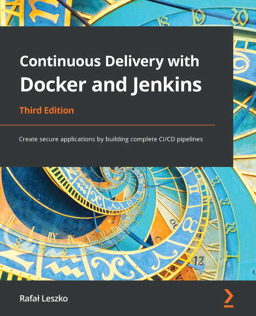 Book cover of Continuous Delivery With Docker And Jenkins: Create Secure Applications By Building Complete Ci/cd Pipelines (PDF) (3)