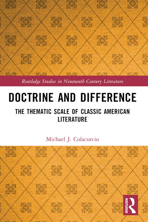 Book cover of Doctrine and Difference: The Thematic Scale of Classic American Literature (Routledge Studies in Nineteenth Century Literature)
