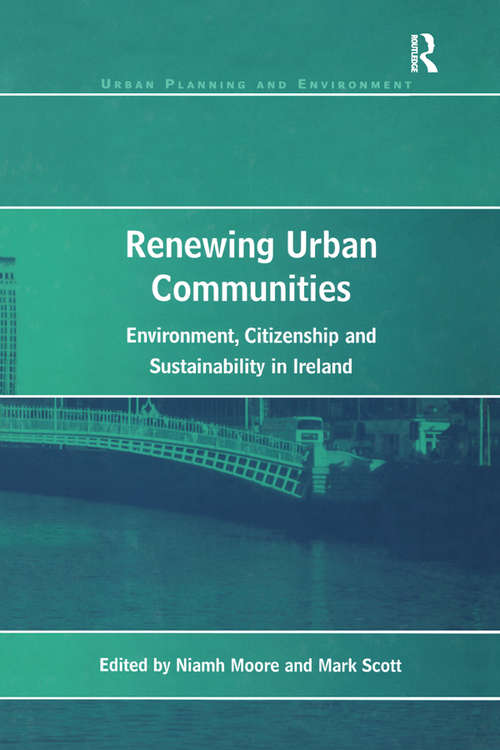 Book cover of Renewing Urban Communities: Environment, Citizenship and Sustainability in Ireland (Urban Planning and Environment)