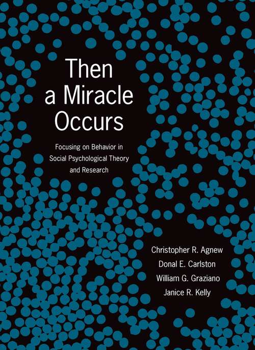 Book cover of Then A Miracle Occurs: Focusing on Behavior in Social Psychological Theory and Research