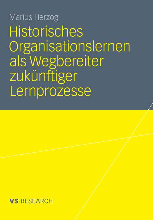 Book cover of Historisches Organisationslernen als Wegbereiter zukünftiger Lernprozesse: Double-Loop-Learning in einer Prozessrekonstruktion am Beispiel der Linde AG von 1954-1984 (2011)