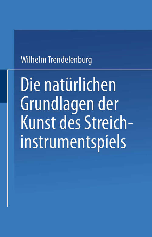 Book cover of Die natürlichen Grundlagen der Kunst des Streichinstrumentspiels (1925)