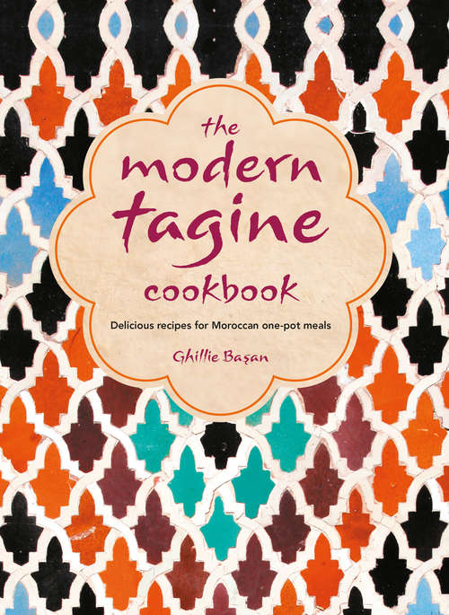 Book cover of The Modern Tagine Cookbook: Delicious Recipes For Moroccan One-pot Meals
