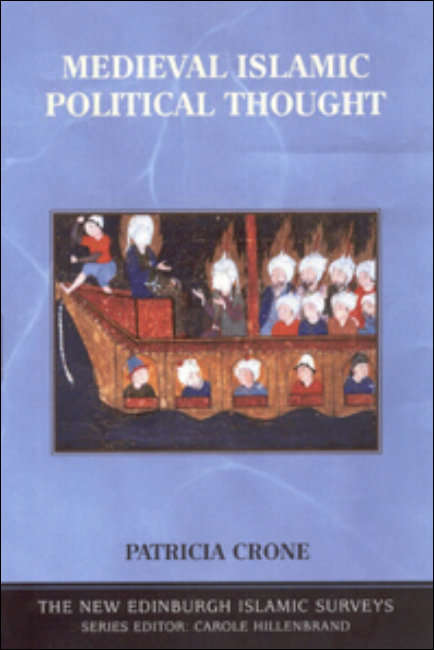 Book cover of Medieval Islamic Political Thought: Six Centuries Of Medieval Islamic Political Thought (The New Edinburgh Islamic Surveys)