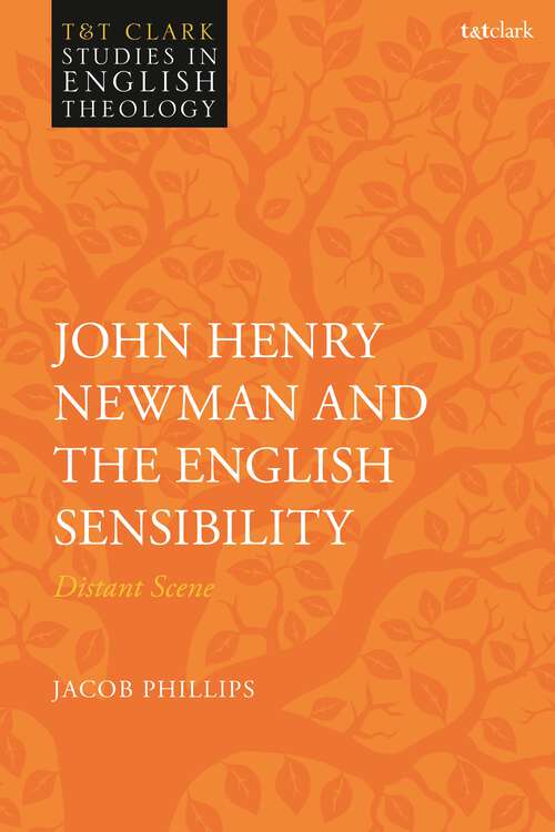 Book cover of John Henry Newman and the English Sensibility: Distant Scene (T&T Clark Studies in English Theology)