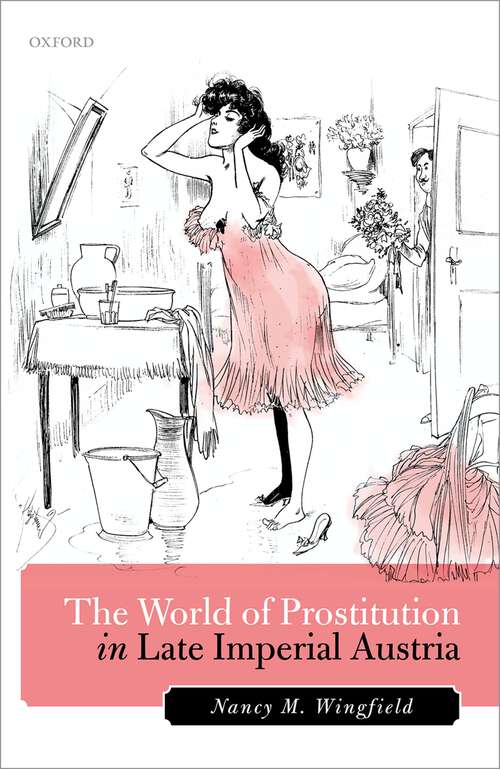 Book cover of The World of Prostitution in Late Imperial Austria