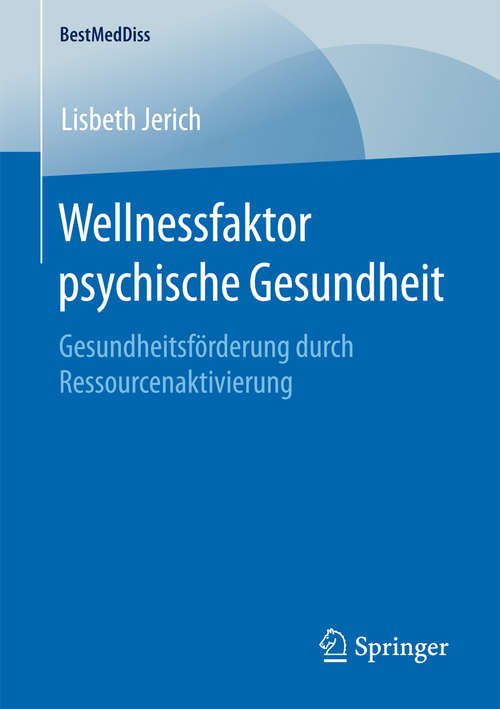 Book cover of Wellnessfaktor psychische Gesundheit: Gesundheitsförderung durch Ressourcenaktivierung (1. Aufl. 2016) (BestMedDiss)