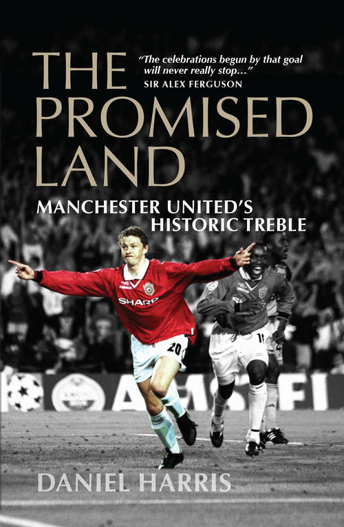 Book cover of The Promised Land: Manchester United's Historic Treble