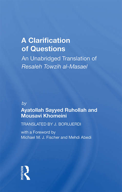Book cover of A Clarification Of Questions: An Unabridged Translation Of Resaleh Towzih Al-masael