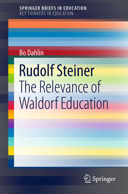 Book cover of Rudolf Steiner: The Relevance of Waldorf Education (SpringerBriefs in Education)