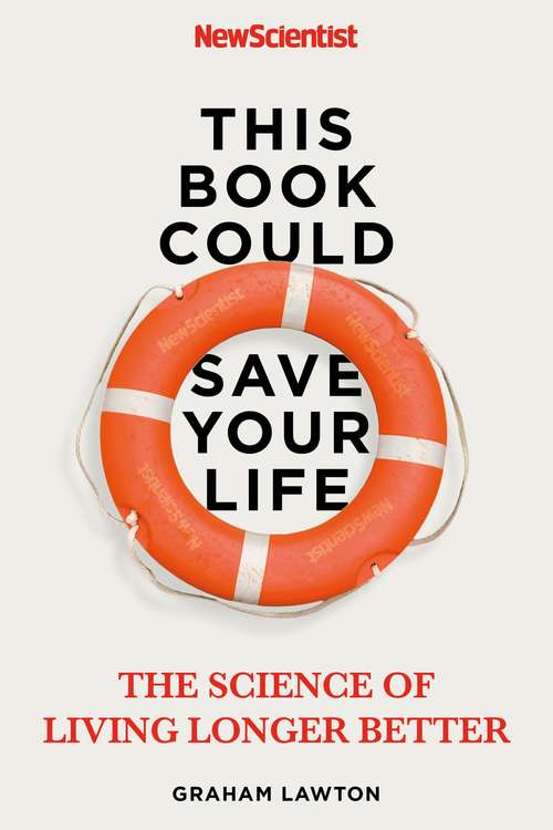 Book cover of This Book Could Save Your Life: The Science of Living Longer Better