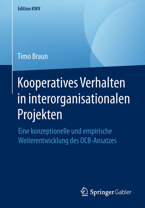 Book cover of Kooperatives Verhalten in interorganisationalen Projekten: Eine konzeptionelle und empirische Weiterentwicklung des OCB-Ansatzes (1. Aufl. 2013) (Edition KWV)