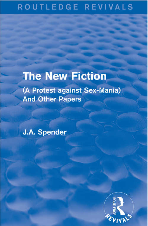 Book cover of The New Fiction: (A Protest against Sex-Mania) And Other Papers (Routledge Revivals)
