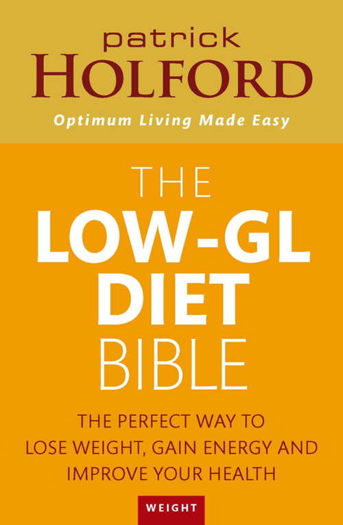 Book cover of The Low-GL Diet Bible: The perfect way to lose weight, gain energy and improve your health