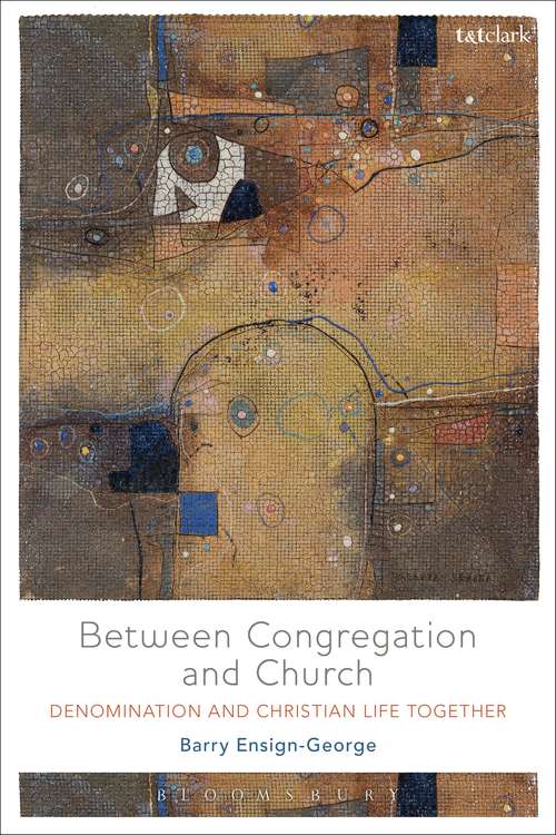Book cover of Between Congregation and Church: Denomination and Christian Life Together