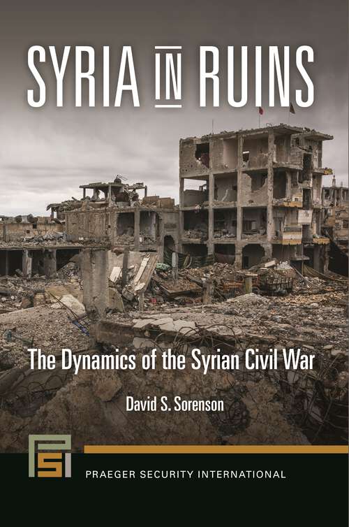 Book cover of Syria in Ruins: The Dynamics of the Syrian Civil War (Praeger Security International)