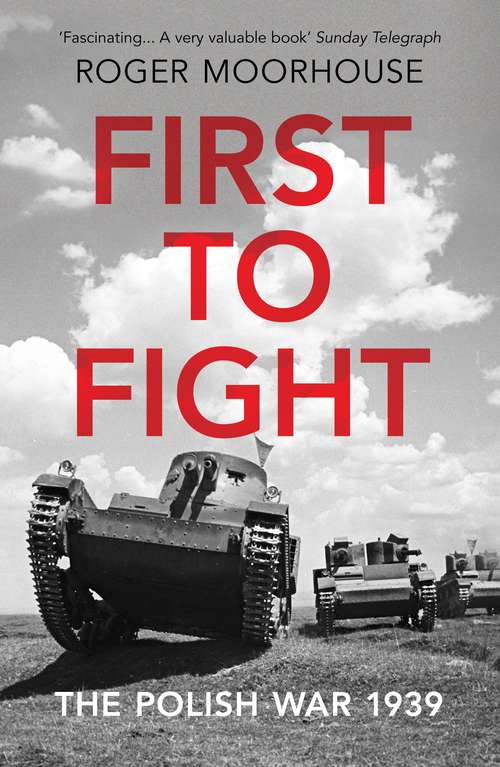 Book cover of First to Fight: The Polish War 1939