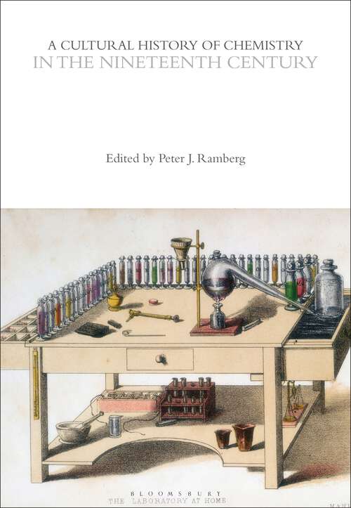 Book cover of A Cultural History of Chemistry in the Nineteenth Century (The Cultural Histories Series)