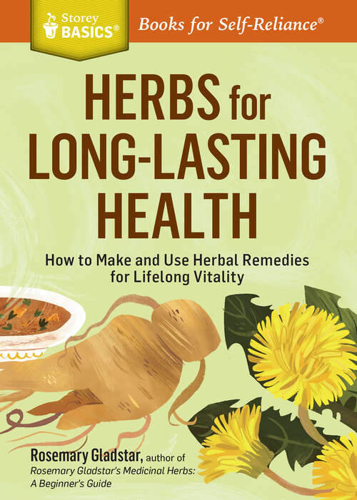 Book cover of Herbs for Long-Lasting Health: How to Make and Use Herbal Remedies for Lifelong Vitality. A Storey BASICS® Title (Storey Basics)